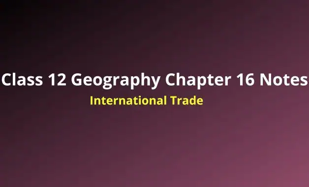 Class 12 Geography Chapter 16 Handwritten Notes