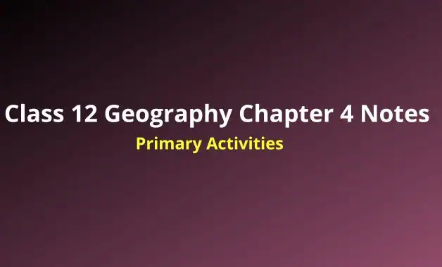 Class 12 Geography Chapter 4 Handwritten Notes