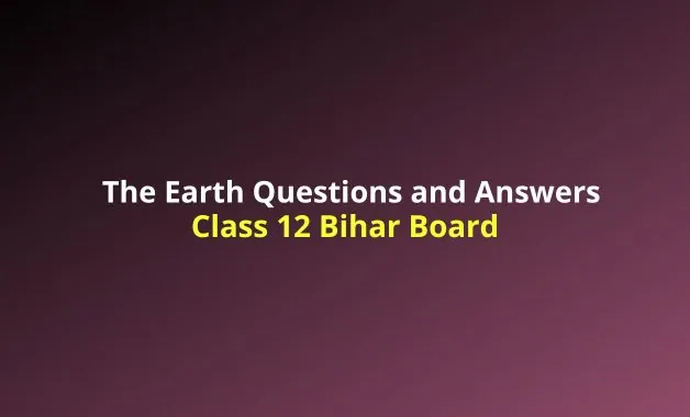 The Earth Questions and Answers
