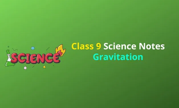 Class 9 Science Chapter 9 Gravitation Notes PDF