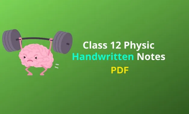 class 12 physics Handwritten Notes